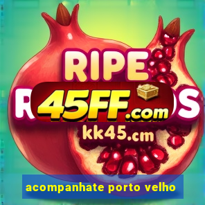 acompanhate porto velho